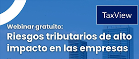 Riesgos tributarios de alto impacto en las empresas